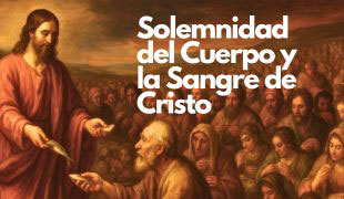 SOLEMNIDAD DEL CUERPO Y LA SANGRE DEL SEÑOR -C-