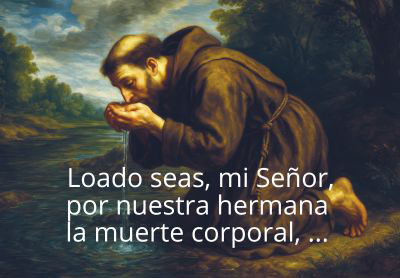 “Loado seas, Señor, por la hermana muerte corporal”